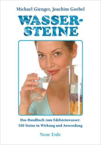 Wassersteine: Das Praxisbuch zum Edelsteinwasser: 100 Steine in Wirkung und Anwendung